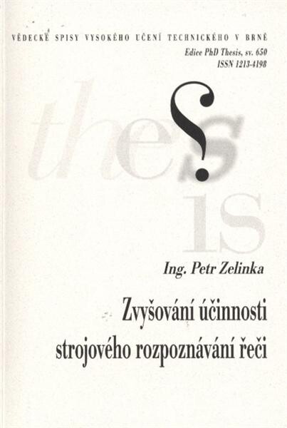 Zvyšování účinnosti strojového rozpoznávání řeči =Enhancing the effectiveness of automatic speech recognition : zkrácená verze Ph.D. Thesis