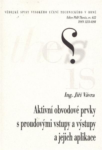 Aktivní obvodové prvky s proudovými vstupy a výstupy a jejich aplikace =Current-input current-output active circuit elements and their applications : zkrácená verze Ph.D. Thesis