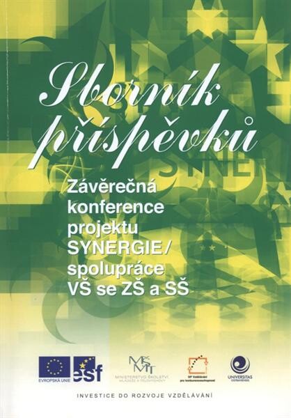 Závěrečná konference projektu Synergie - spolupráce VŠ se ZŠ a SŠ :Ostravice, hotel Sepetná 29.-30. března 2012 : sborník příspěvků