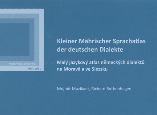 Kleiner Mährischer Sprachatlas der deutschen Dialekte = Malý jazykový atlas německých dialektů na Moravě a ve Slezsku