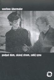 Podpal dům, skácej strom, zabij syna