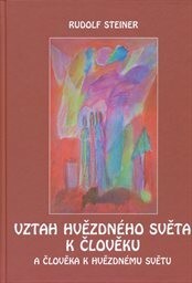 Vztah hvězdného světa k člověku a člověka k hvězdnému světu :duchovní přijímání lidstva