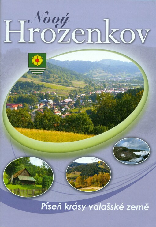 Nový Hrozenkov :píseň krásy valašské země