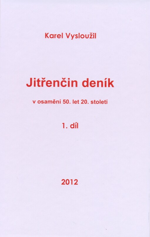 Jitřenčin deník :v osamění 50. let 20. století : pohled na nevinu nejnevinnějších vzbuzuje úžas a nese odměnu za slzy 50. let 20. století i na věčnost