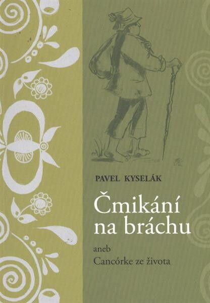 Čmikání na bráchu, aneb, Cancórke ze života