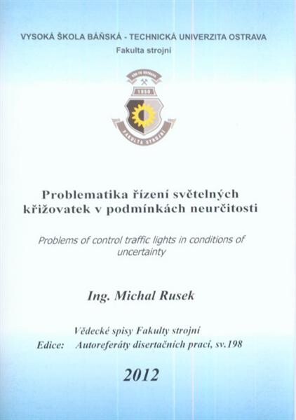 Problematika řízení světelných křižovatek v podmínkách neurčitosti :autoreferát disertační práce