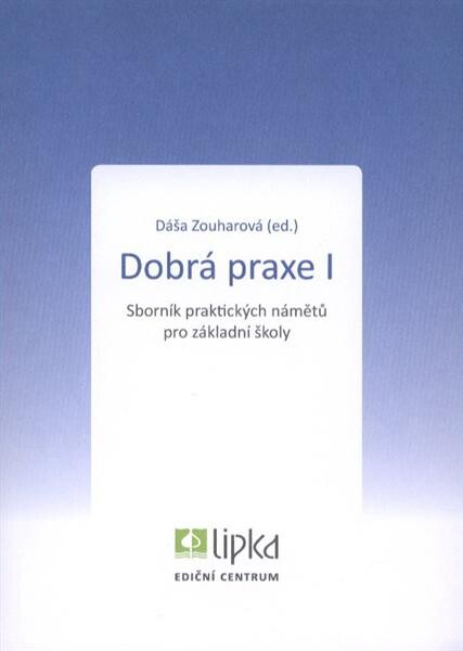 Dobrá praxe I :sborník praktických námětů pro základní školy
