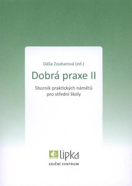 Dobrá praxe II :sborník praktických námětů pro střední školy