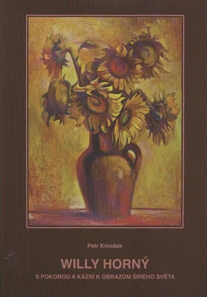 Willy Horný :s pokorou a kázní k obrazům širého světa