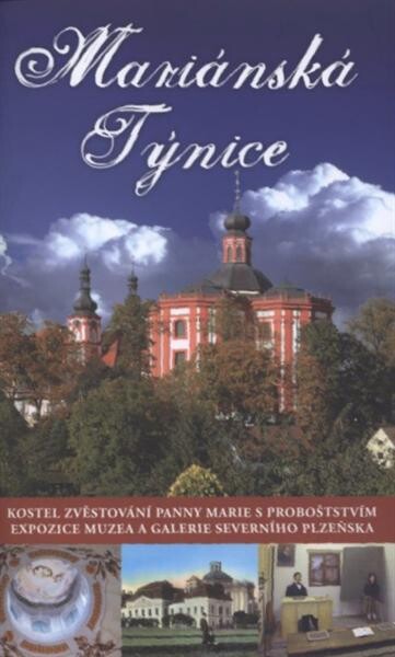 Mariánská Týnice :kostel Zvěstování Panny Marie s probošstvím : expozice Muzea a galerie severního Plzeňska