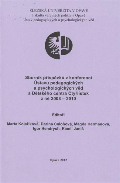 Sborník příspěvků z konferencí Ústavu pedagogických a psychologických věd a Dětského centra Čtyřlístek z let 2008-2010