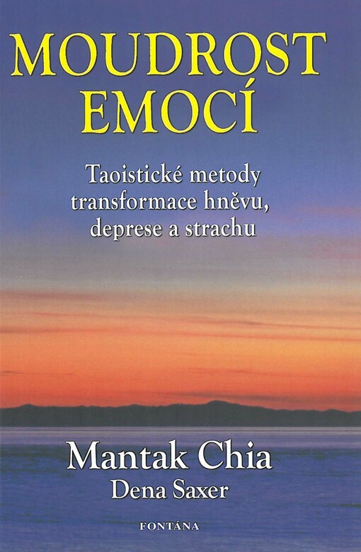 Moudrost emocí: taoistické metody transformace hněvu, deprese a strachu