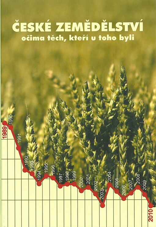 České zemědělství :očima těch, kteří u toho byli