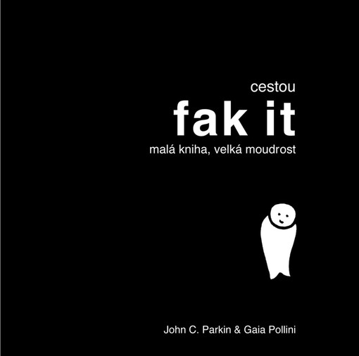 Cestou fak* it :malá kniha, velká moudrost