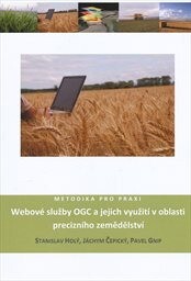 Webové služby OGC a jejich využití v oblasti precizního zemědělství :metodika pro praxi
