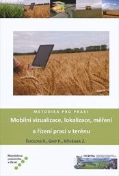 Mobilní vizualizace, lokalizace, měření a řízení prací v terénu :metodika pro praxi