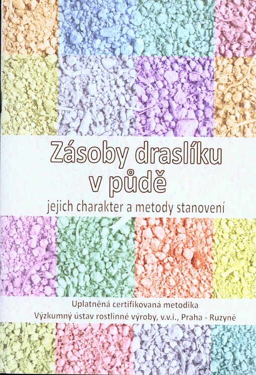 Zásoby draslíku v půdě :jejich charakter a metody stanovení : (uplatněná certifikovaná metodika)