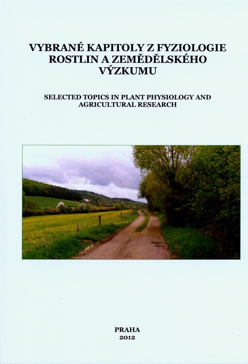 Vybrané kapitoly z fyziologie rostlin a zemědělského výzkumu = Selected topics in plant physiology and agricultural research