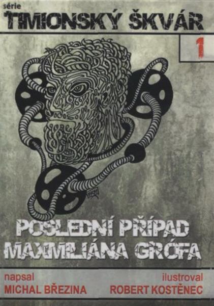 Poslední případ Maxmiliána Grófa : první díl ze série Timionský škvár