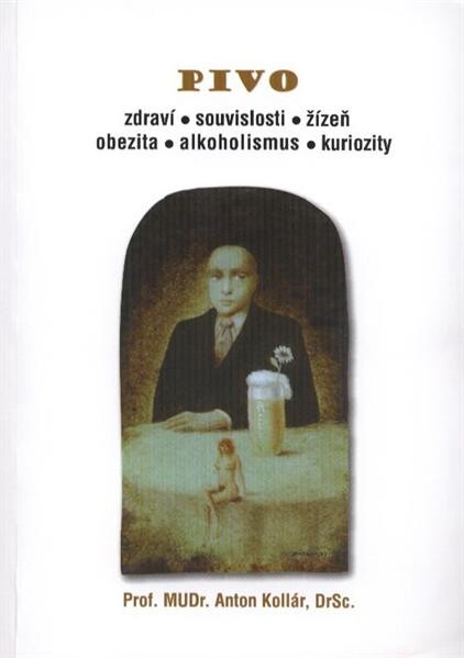 Pivo :zdraví, souvislosti, žízeň, obezita, alkoholismus, kuriozity