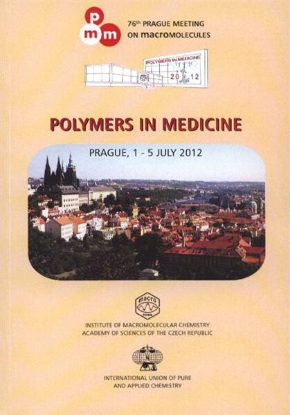 Polymers in medicine : Prague, 1-5 July 2012 : 76th Prague meeting on macromolecules : programme booklet.