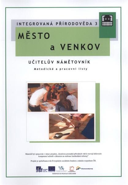 Integrovaná přírodověda.3,Město a venkov, učitelův námětovník, metodické a pracovní l.