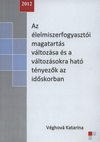 Az élelmiszerfogyasztói magatartás változása és a változásokra ható tényezők az időskorban