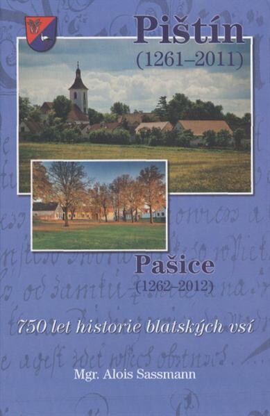 Pištín (1261-2011) a Pašice (1262-2012) :750 let historie blatských vsí