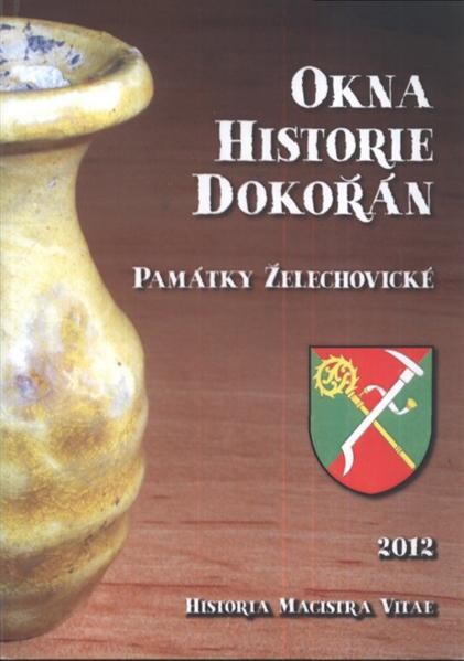 Památky želechovické (významu místního a archeologického), aneb, Návraty k hmotnému dědictví obce Želechovice