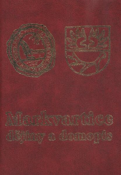Markvartice, dějiny a domopis :věnováno obci k 755. výročí první písemné zprávy
