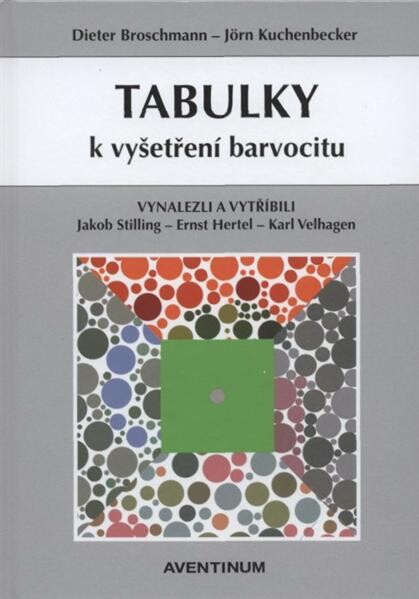 Tabulky k vyšetření barvocitu :vynalezli a vytříbili Jakob Stilling, Ernst Hertel, Karl Velhagen
