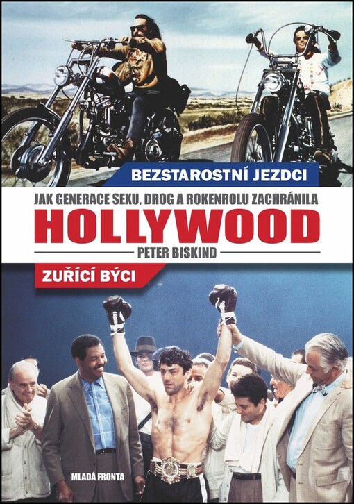 Bezstarostní jezdci, zuřící býci : jak generace sexu, drog a rokenrolu zachránila Hollywood