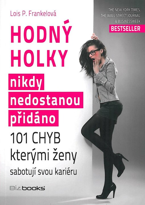 Hodný holky nikdy nedostanou přidáno :101 chyb, kterými ženy sabotují svou kariéru