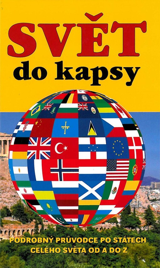 Svět do kapsy :podrobný průvodce po státech celého světa od A do Z