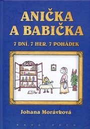Anička a babička :7 dní, 7 her, 7 pohádek