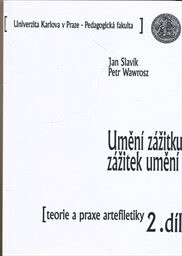 Umění zážitku, zážitek umění :teorie a praxe artefiletiky, 2. díl