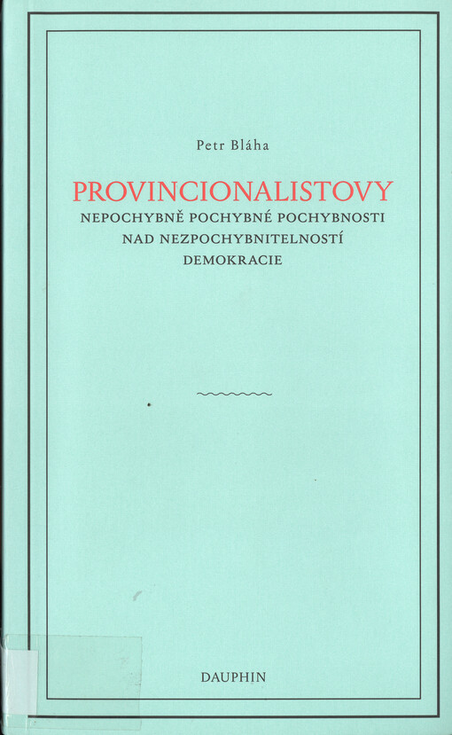 Provincialistovy nepochybně pochybné pochybnosti nad nezpochybnitelností demokracie
