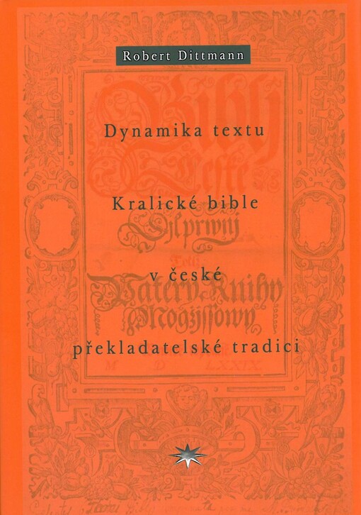 Dynamika textu Kralické bible v české překladatelské tradici