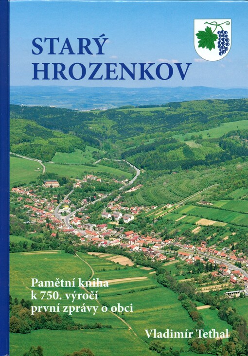 Starý Hrozenkov :pamětní kniha k 750. výročí první zprávy o obci
