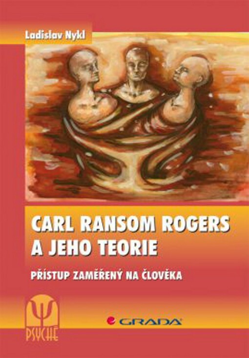 Carl Ransom Rogers a jeho teorie :přístup zaměřený na člověka