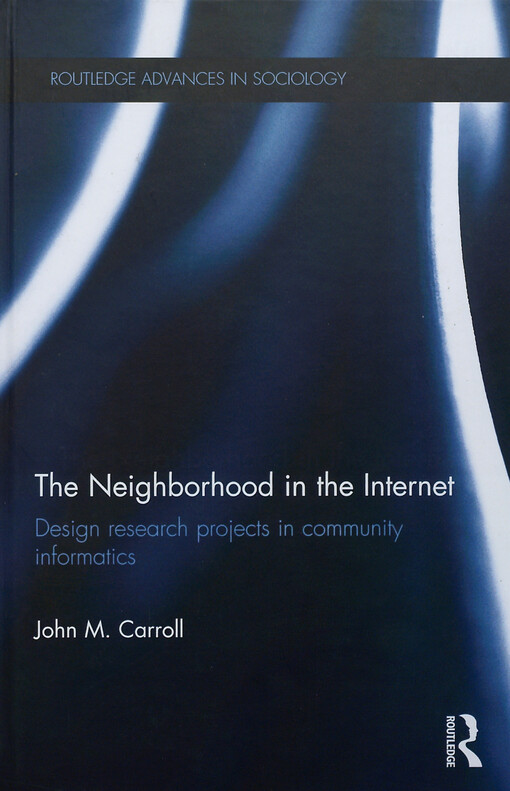 The neighborhood in the internet :design research projects in community informatics