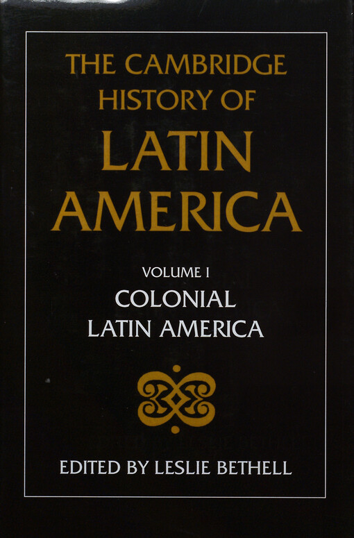 The Cambridge history of Latin America.Vol. 1,Colonial Latin America