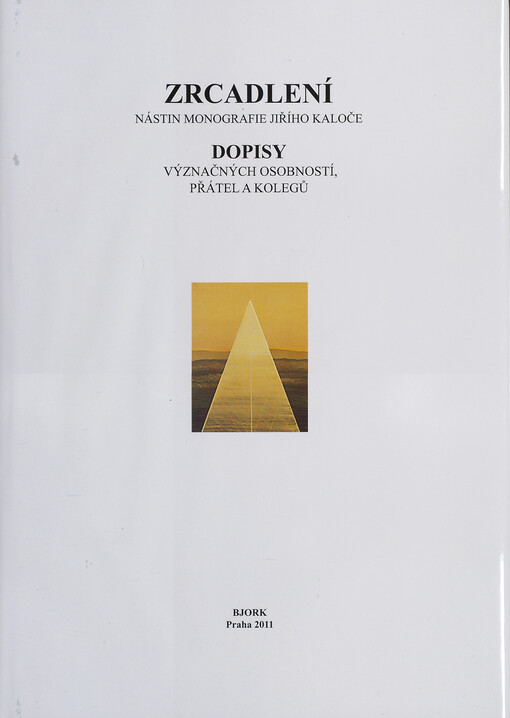 Zrcadlení :nástin monografie Jiřího Kaloče : dopisy význačných osobností, přátel a kolegů