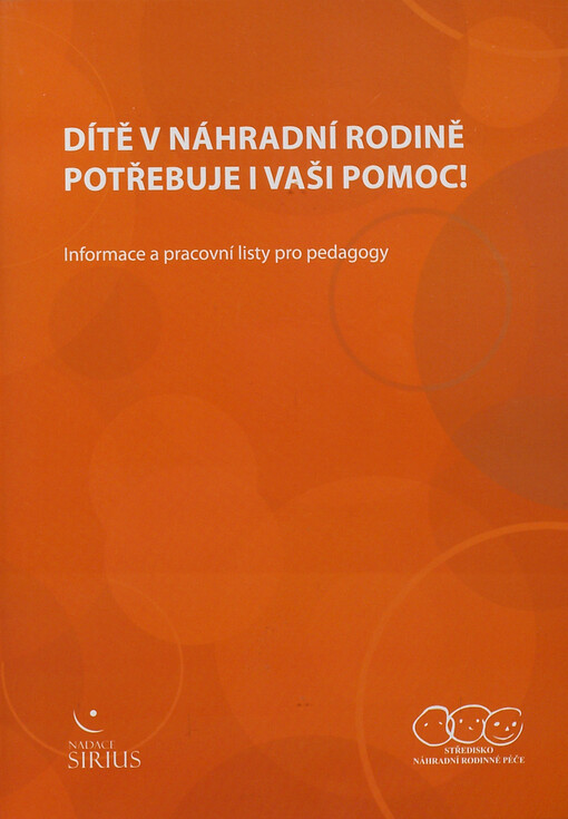 Dítě v náhradní rodině potřebuje i vaši pomoc! : informace a pracovní listy pro pedagogy