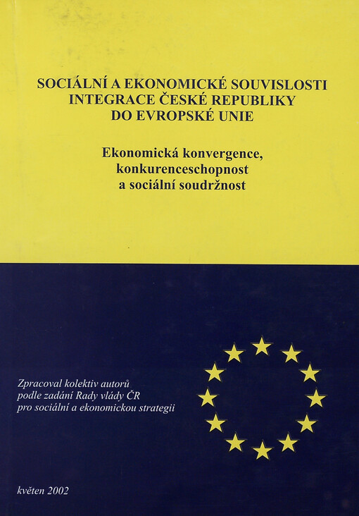 Sociální a ekonomické souvislosti integrace České republiky do Evropské unie: (ekonomická konvergence, konkurenceschopnost a sociální soudržnost)