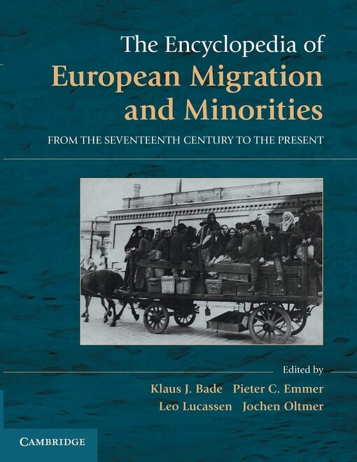 The encyclopedia of migration and minorities in Europe : from the 17th century to the present = [Orig.: Enzyklopädie Migration in Europa : vom 17. Jahrhundert bis zu Gegenwart]
