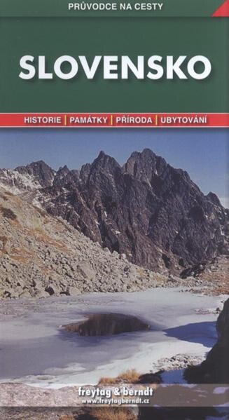 Slovensko : podrobné a přehledné informace o historii, kultuře, přírodě a turistickém zázemí Slovenska