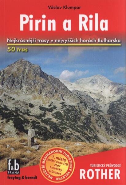 Pirin a Rila : 50 vybraných turistických tras v nejvyšších horách Bulharska : doplněno 108 barevnými fotografiemi, 52 turistickými mapami ...