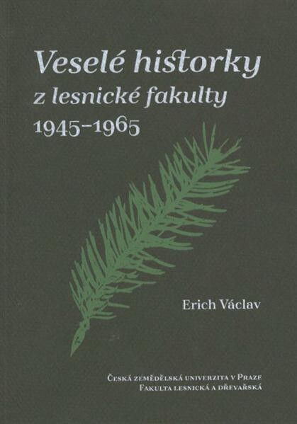 Veselé historky z lesnické fakulty 1945-1965