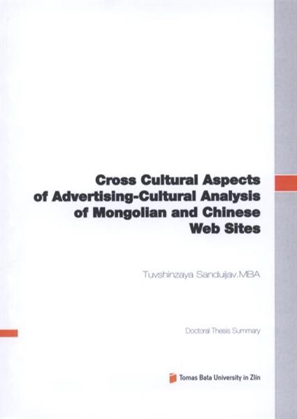 Cross cultural aspects of advertising-cultural analysis of Mongolian and Chinese web sites =Kulturní aspekty reklamy - kulturní analýza mongolských a čínských webových stránek : doctoral thesis summary